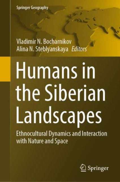 Humans in the Siberian Landscapes: Ethnocultural Dynamics and Interaction with Nature and Space