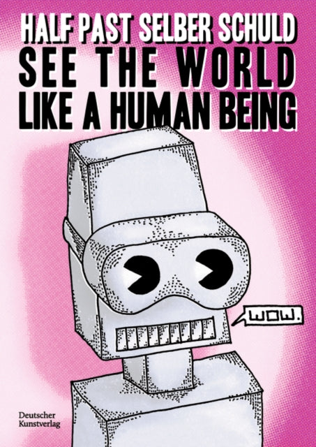 See the World Like a Human Being: Drawings and Short Stories About the Future