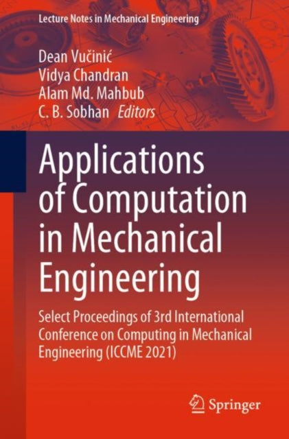 Applications of Computation in Mechanical Engineering: Select Proceedings of 3rd International Conference on Computing in Mechanical Engineering (ICCME 2021)