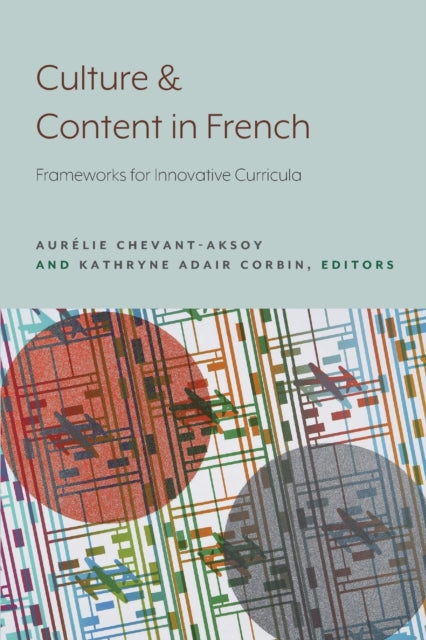 Culture and Content in French: Frameworks for Innovative Curricula