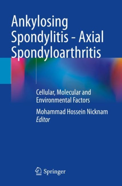 Ankylosing Spondylitis - Axial Spondyloarthritis: Cellular, Molecular and Environmental Factors