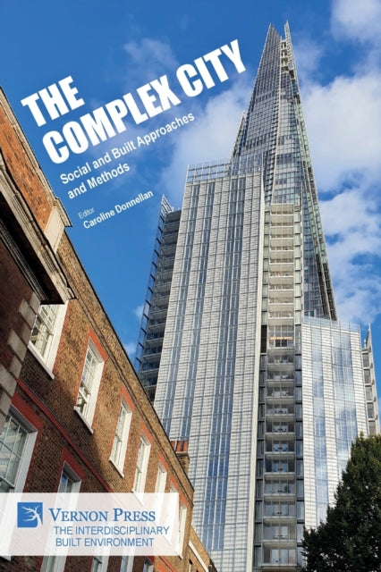 The Complex City: Social and Built Approaches and Methods