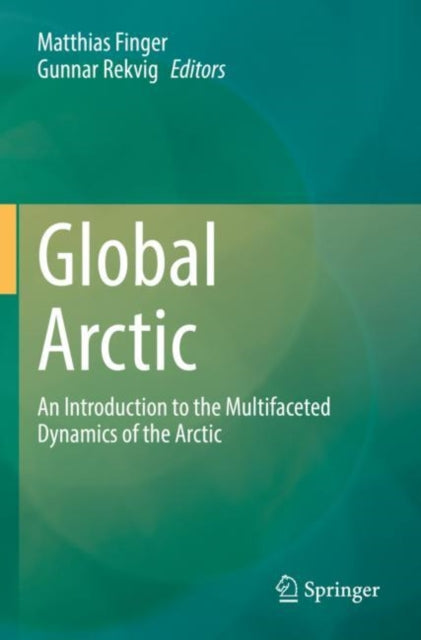 Global Arctic: An Introduction  to the Multifaceted Dynamics of the Arctic