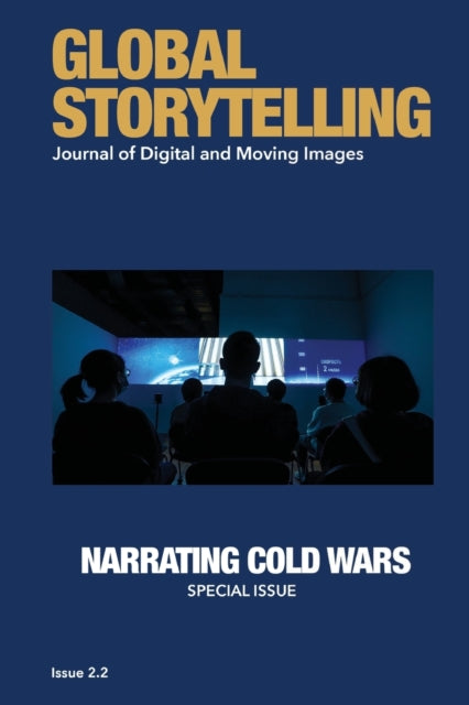 Global Storytelling, vol. 2, no. 2: Journal of Digital and Moving Images