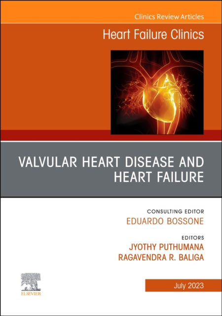 Valvular Heart Disease and Heart Failure, An Issue of Heart Failure Clinics