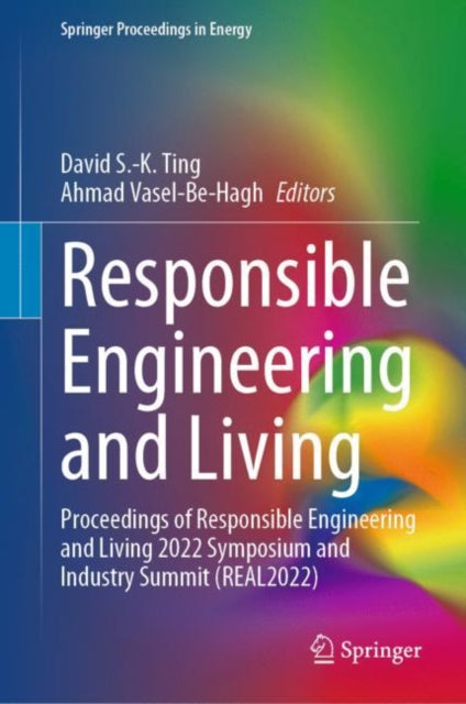 Responsible Engineering and Living: Proceedings of Responsible Engineering and Living 2022 Symposium and Industry Summit (REAL2022)