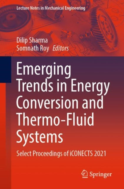 Emerging Trends in Energy Conversion and Thermo-Fluid Systems: Select Proceedings of iCONECTS 2021