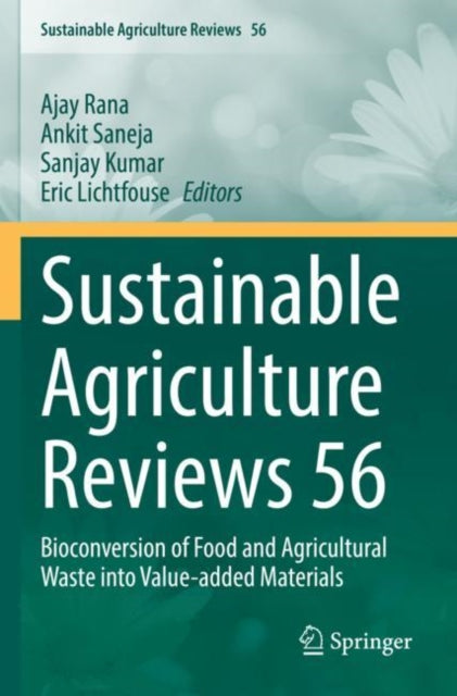 Sustainable Agriculture Reviews 56: Bioconversion of Food and Agricultural Waste into Value-added Materials
