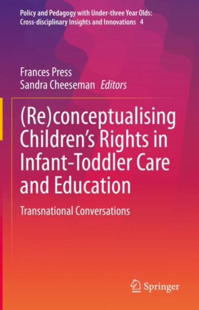 (Re)conceptualising Children’s Rights in Infant-Toddler Care and Education: Transnational Conversations