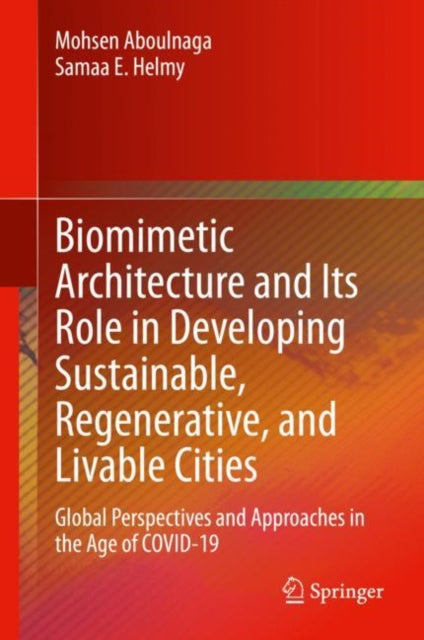 Biomimetic Architecture and Its Role in Developing Sustainable, Regenerative, and Livable Cities: Global Perspectives and Approaches in the Age of COVID-19