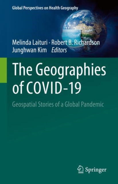 The Geographies of COVID-19: Geospatial Stories of a Global Pandemic