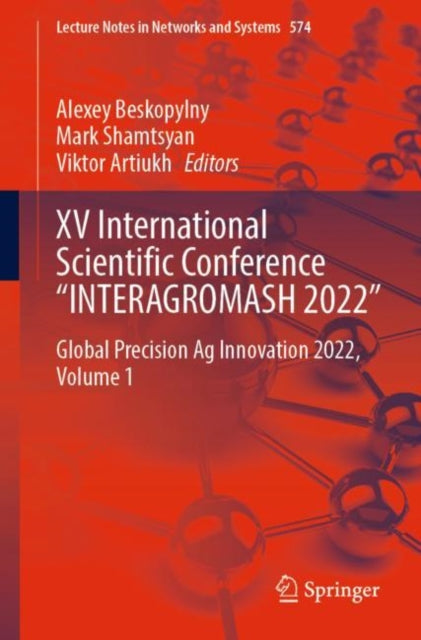 XV International Scientific Conference “INTERAGROMASH 2022”: Global Precision Ag Innovation 2022, Volume 1
