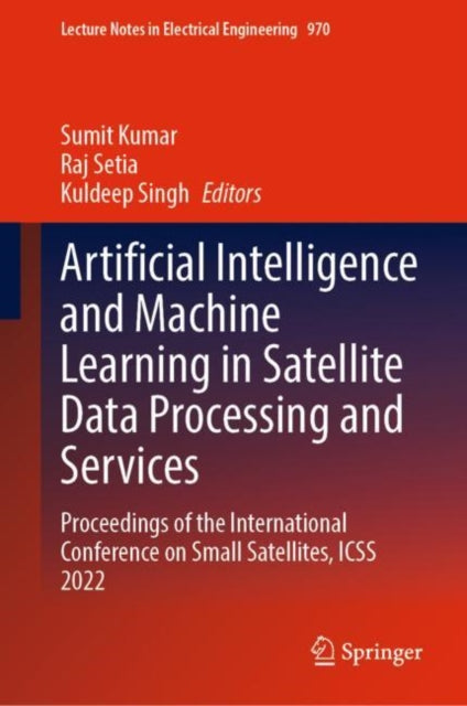 Artificial Intelligence and Machine Learning in Satellite Data Processing and Services: Proceedings of the International Conference on Small Satellites, ICSS 2022