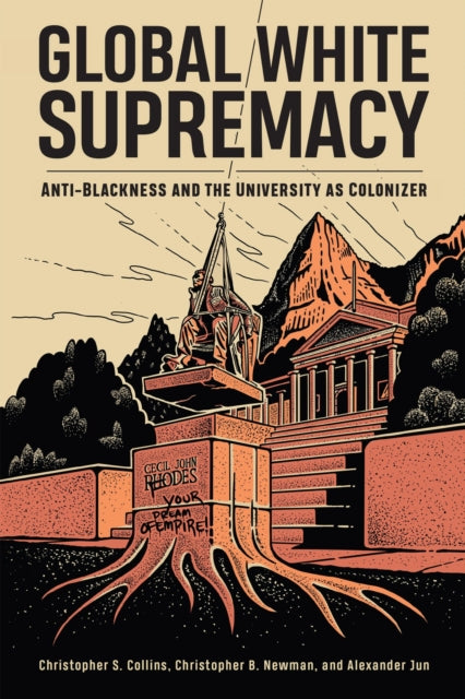 Global White Supremacy: Anti-Blackness and the University As Colonizer