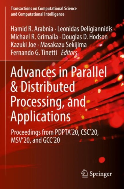 Advances in Parallel & Distributed Processing, and Applications: Proceedings from PDPTA'20, CSC'20, MSV'20, and GCC'20