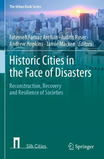 Historic Cities in the Face of Disasters: Reconstruction, Recovery and Resilience of Societies