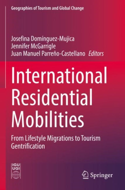 International Residential Mobilities: From Lifestyle Migrations to Tourism Gentrification
