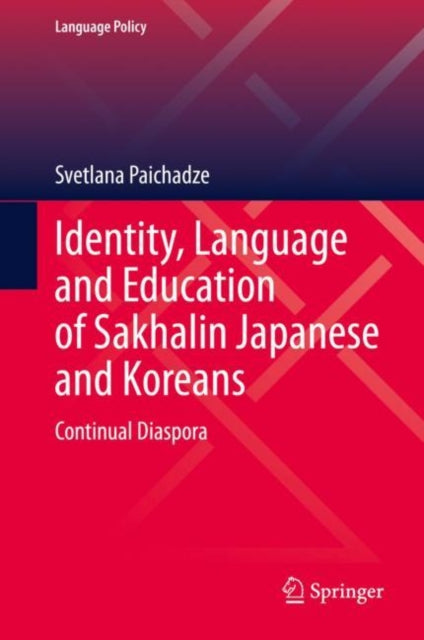 Identity, Language and Education of Sakhalin Japanese and Koreans: Continual Diaspora