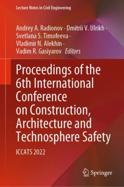Proceedings of the 6th International Conference on Construction, Architecture and Technosphere Safety: ICCATS 2022