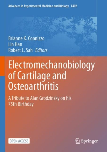 Electromechanobiology of Cartilage and Osteoarthritis: A Tribute to Alan Grodzinsky on his 75th Birthday