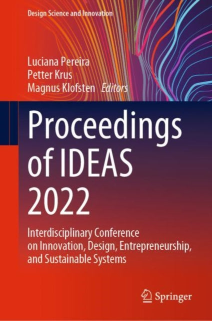 Proceedings of IDEAS 2022: Interdisciplinary Conference on Innovation, Design, Entrepreneurship, and Sustainable Systems