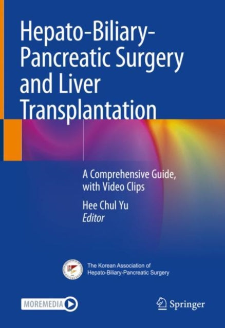 Hepato-Biliary-Pancreatic Surgery and Liver Transplantation: A Comprehensive Guide, with Video Clips