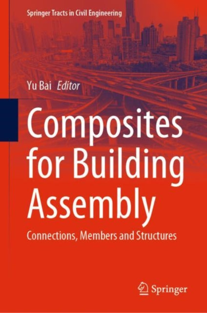Composites for Building Assembly: Connections, Members and Structures