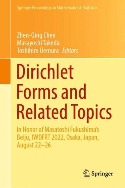 Dirichlet Forms and Related Topics: In Honor of Masatoshi Fukushima’s Beiju, IWDFRT 2022, Osaka, Japan, August 22–26