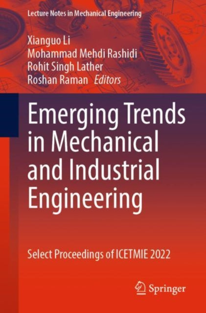 Emerging Trends in Mechanical and Industrial Engineering: Select Proceedings of ICETMIE 2022