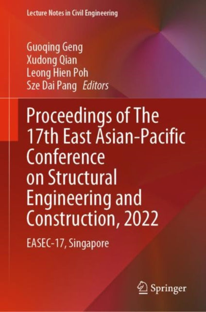 Proceedings of The 17th East Asian-Pacific Conference on Structural Engineering and Construction, 2022: EASEC-17, Singapore