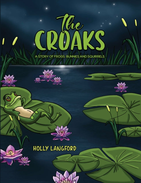 The Croaks: A Story of Frogs, Bunnies and Squirrels