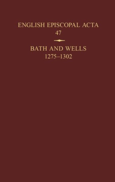 English Episcopal Acta 47: Bath and Wells 1275-1302