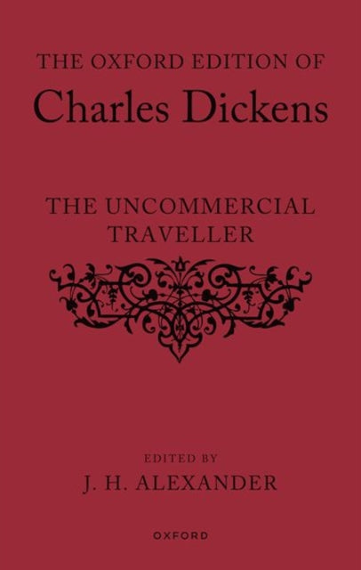 The Oxford Edition of Charles Dickens: The Uncommercial Traveller