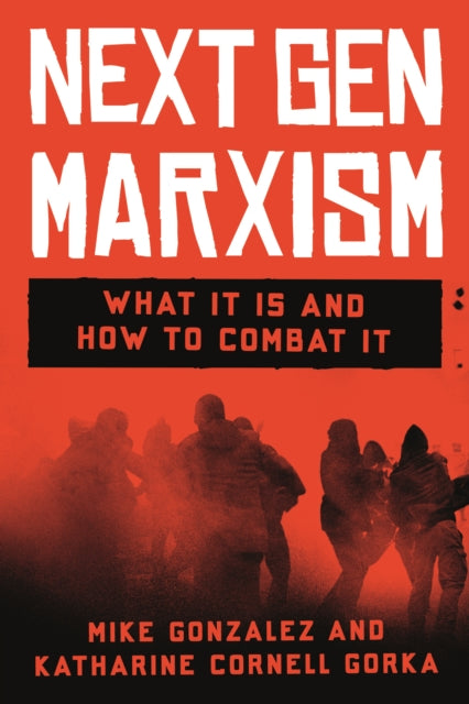 Next Gen Marxism: What It Is and How to Combat It