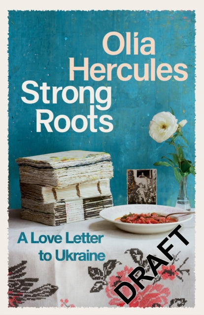 Strong Roots: A Ukrainian Family Story of War, Exile and Hope