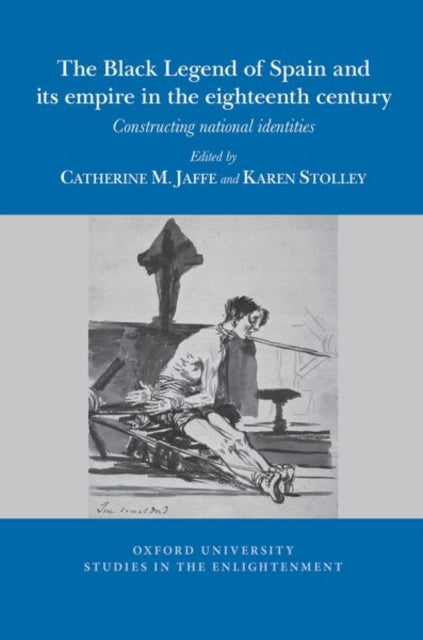 The Black Legend of Spain and its Atlantic Empire in the Eighteenth Century: Constructing National Identities