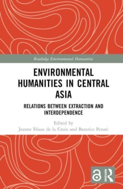 Environmental Humanities in Central Asia: Relations Between Extraction and Interdependence