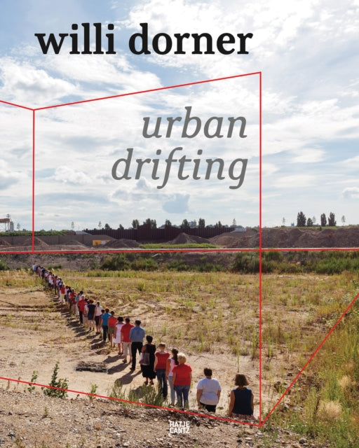 Willi Dorner (Bilingual edition): urban drifting