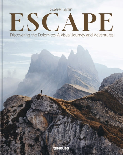 Escape: Discovering the Dolomites: A Visual Journey and Adventures