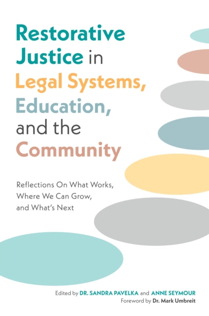 Restorative Justice in Legal Systems, Education and the Community: Reflections On What Works, Where We Can Grow, and What’s Next
