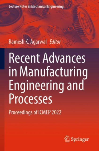 Recent Advances in Manufacturing Engineering and Processes: Proceedings of ICMEP 2022