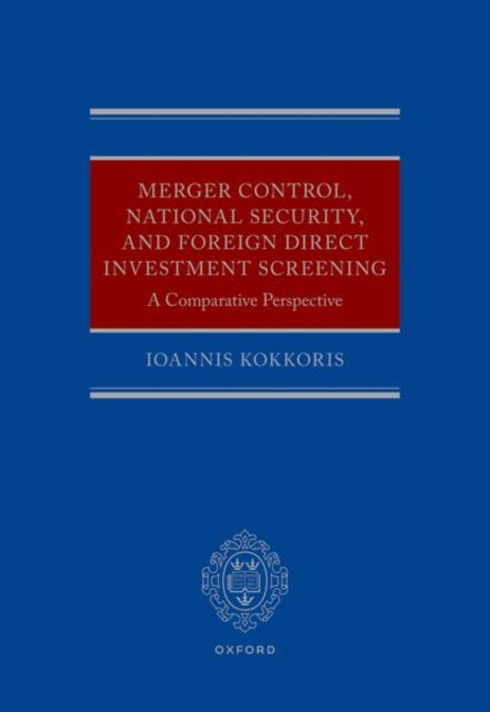 Merger Control, National Security, and Foreign Direct Investment Screening: A Comparative Perspective
