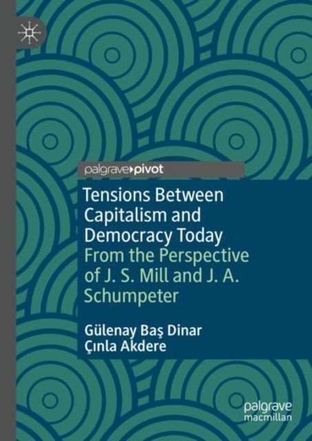 Tensions Between Capitalism and Democracy Today: From the Perspective of J. S. Mill and J. A. Schumpeter