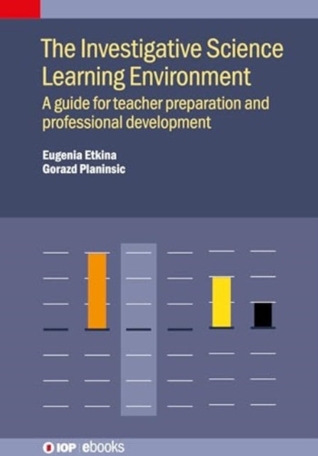 The Investigative Science Learning Environment: A Guide for Teacher Preparation and Professional Development