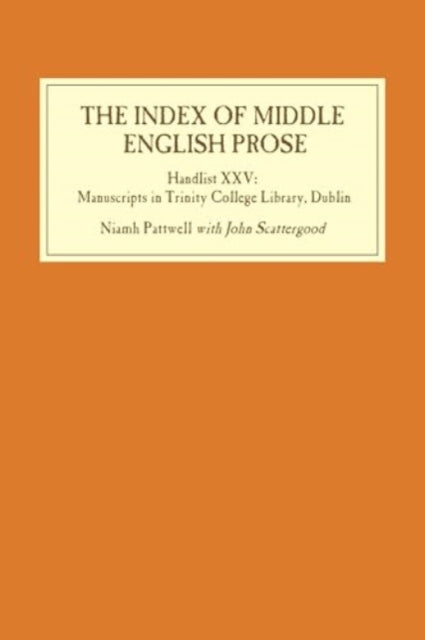 The Index of Middle English Prose: Handlist XXV: Manuscripts in Trinity College Library, Dublin