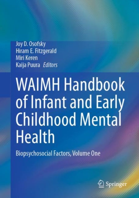 WAIMH Handbook of Infant and Early Childhood Mental Health: Biopsychosocial Factors, Volume One