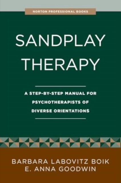 Sandplay Therapy: A Step-by-Step Manual for Psychotherapists of Diverse Orientations