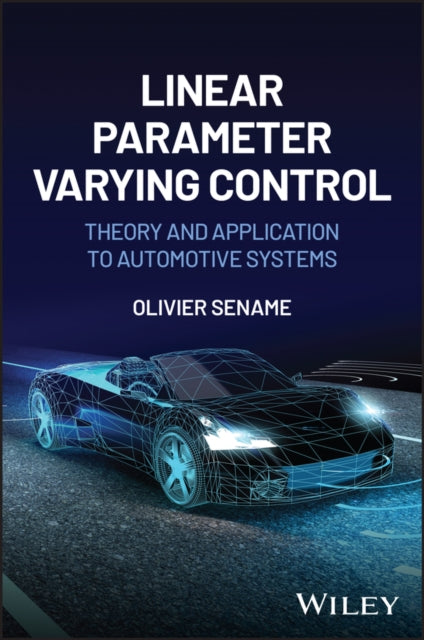 Linear Parameter-Varying Control: Theory and Application to Automotive Systems
