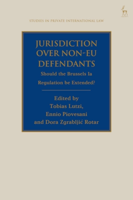 Jurisdiction Over Non-EU Defendants: Should the Brussels Ia Regulation be Extended?