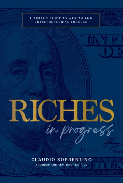 Riches in Progress: A Rebel's Guide to Wealth and Entrepreneurial Success